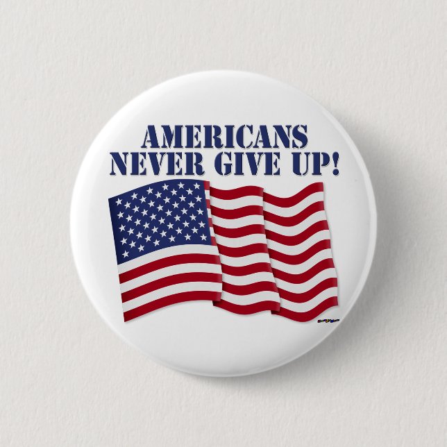 AMERICANS NEVER GIVE UP! 6 CM ROUND BADGE (Front)