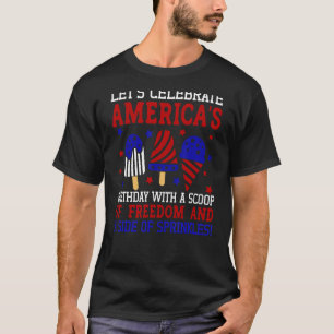 Americas Birthday Scoop of Freedom and Sprinkles P T-Shirt