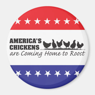 America's Chickens Are Coming Home to Roost Magnet