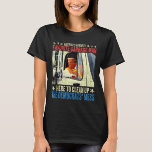 America's Favorite Garge Man Trump Rides In Garge  T-Shirt
