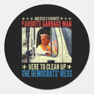America's Favourite Garbage Man Trump Rides In Gar Classic Round Sticker