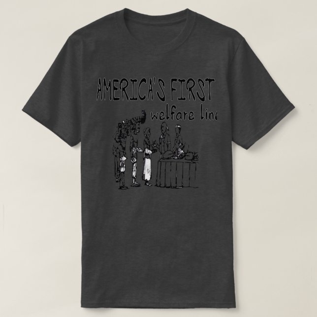 Americas First Welfare Line  T-Shirt (Design Front)