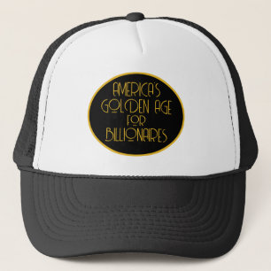 America's Golden Age for Billionaires Trucker Hat