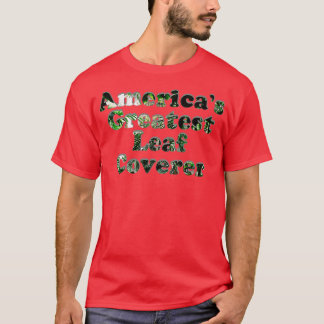 Americas Greatest Leaf Coverer T-Shirt