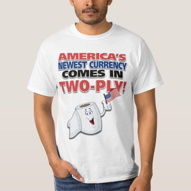 America's Newest Currency Comes in Two-Ply! T-Shirt (Front)
