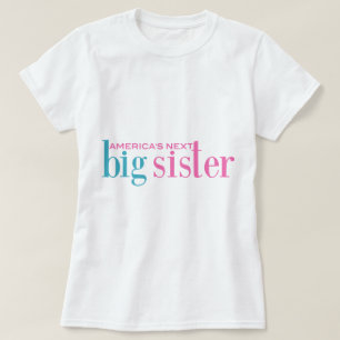 America's Next Big Sister T-Shirt