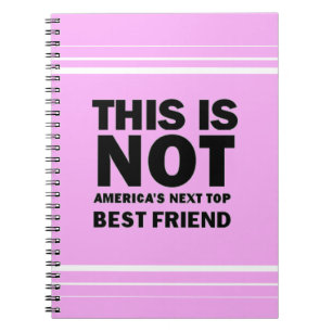 America's Next Top Best Friend Notebook
