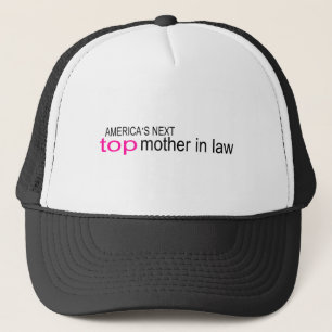 Americas Next Top Mother In Law Trucker Hat