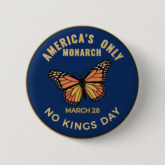 America's Only Monarch No Kings Day Badge