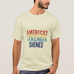 "America's Strength Shines – Patriotic T-Shirt" T-Shirt