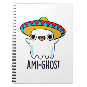 Ami-ghost Funny Halloween Mexican Ghost Pun  Notebook