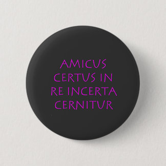 Amicus certus in re incerta cernitur 6 cm round badge