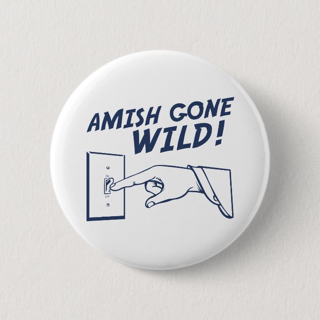 Amish Gone Wild! 6 Cm Round Badge (Front)