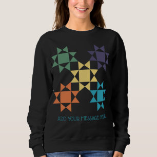 Amish Quilt Graphic Custom Message Personalised Sweatshirt