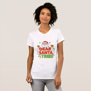 AMITA Dear Santa, I Tried - Funny Christmas T-Shirt