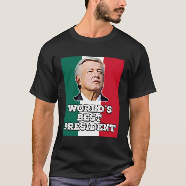 Amlo Andres Uel Lopez Obrador Mexican President T-Shirt (Front)