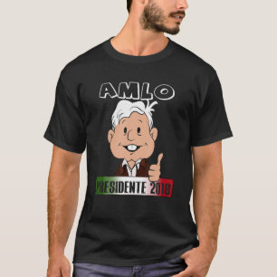 AMLO Presidente 2018 Shirt Elecciones Mexico Camis