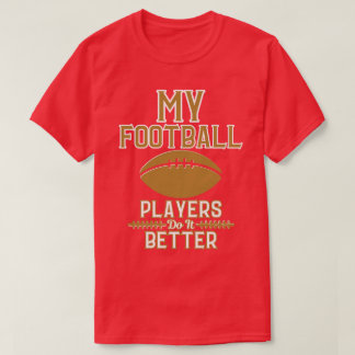 Ammo Apparel USA My Football Players Do It Men's T-Shirt