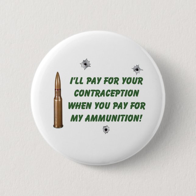 Ammo/Contraception 6 Cm Round Badge (Front)