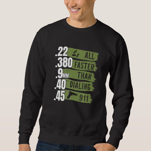 Ammo I 22 380 9mm 40 45 All Faster Than Dialling 9 Sweatshirt (Front)