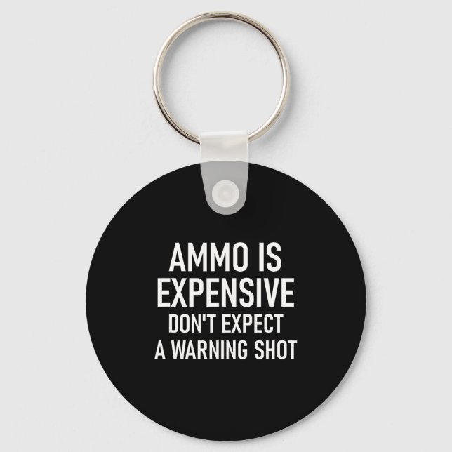 Ammo Is Expensive, Funny, Jokes, Sarcastic Sayings Key Ring (Front)
