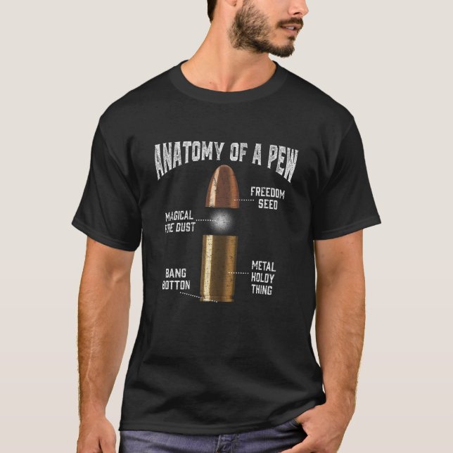 Ammunition Pew Anatomy Funny Gun Bullet Weapon T-Shirt (Front)