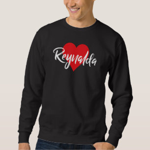 Amo A Reynalda Primer Nombre Yo Corazón Sweatshirt