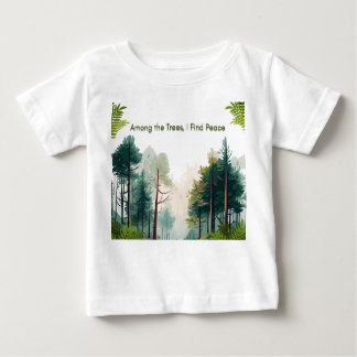 Among the trees,I find the peace Baby T-Shirt