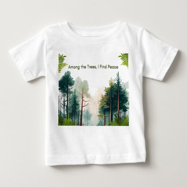Among the trees,I find the peace Baby T-Shirt (Front)