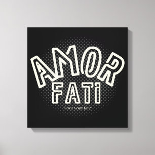 Amor Fati - Love Your Fate Canvas Print