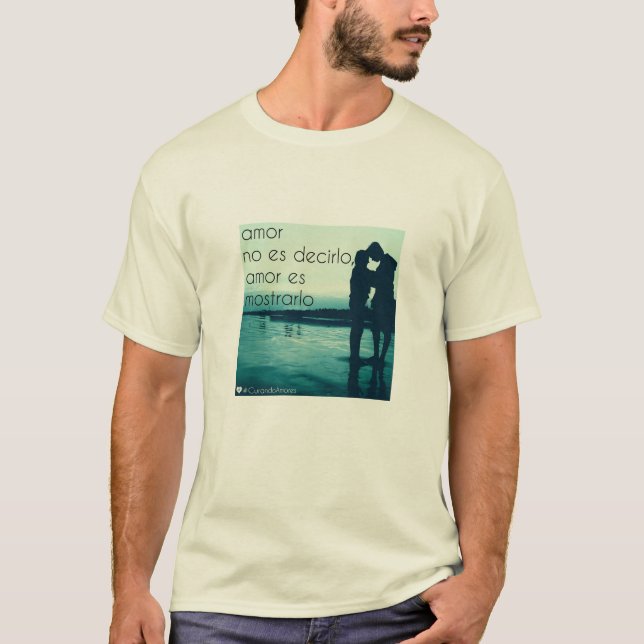 Amor no es decirlo T-Shirt (Front)