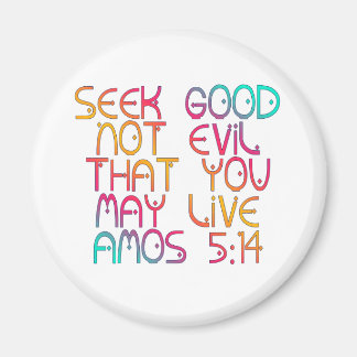 Amos 5:14 magnet