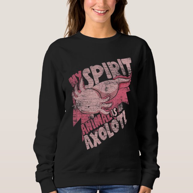 Amphibian My Spirit Animal Is An Axolotl  Axolotl  Sweatshirt (Front)