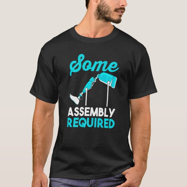 Amputated Leg  Funny Amputation  Some Assembly Req T-Shirt (Front)