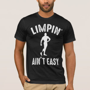 Amputated Pun Prosthesis Joke Limpin Ain't Easy T-Shirt