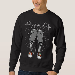 Amputation Prosthetic Surgery Leg Amputee Limpin L Sweatshirt