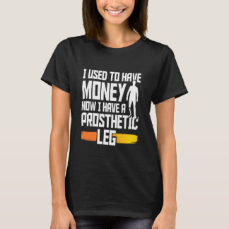 Amputee, Fake Limb & Artificial Leg Prosthetic Amp T-Shirt