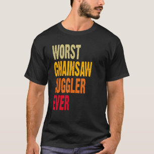 Amputee Hand Arm Amputation Worst Chainsaw Juggler T-Shirt