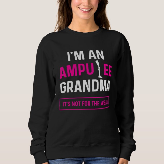 Amputee Humor Grandma Leg Arm   Recovery Sweatshirt (Front)