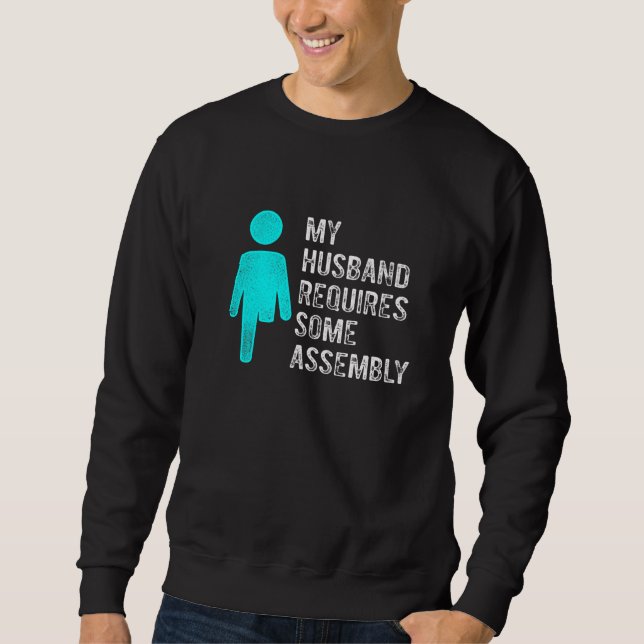 Amputee Humor Husband Assembly Leg Arm  Recovery Sweatshirt (Front)