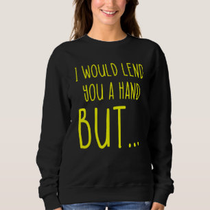 Amputee Humor Lend Hand Leg Arm  Recovery 2 Sweatshirt