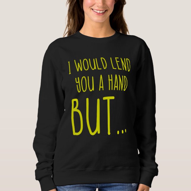 Amputee Humor Lend Hand Leg Arm  Recovery 2 Sweatshirt (Front)
