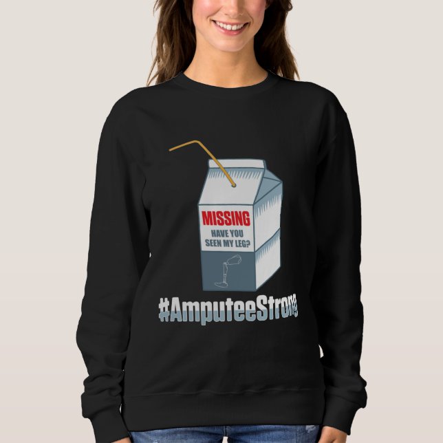 Amputee Humor Missing Leg Arm  Recovery Sweatshirt (Front)
