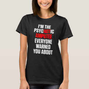 Amputee Humour Hot Leg Arm Funny Recovery 3 T-Shirt