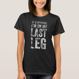 Amputee Humour Last Leg Recovery T-Shirt