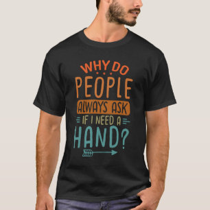 Amputee Humour Need Hand Leg Arm Funny Recovery T-Shirt