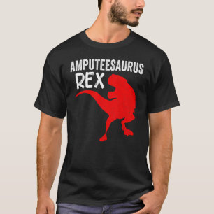 Amputee Humour Saurusrex Leg Arm  Recovery T-Shirt