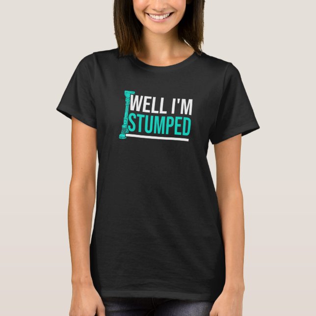 Amputee Humour Stumped Leg Arm Funny Recovery  4 T-Shirt (Front)