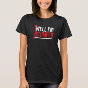 Amputee Humour Stumped Leg Arm Funny Recovery T-Shirt