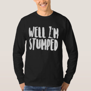 Amputee Humour Stumped Leg Arm Recovery T-Shirt